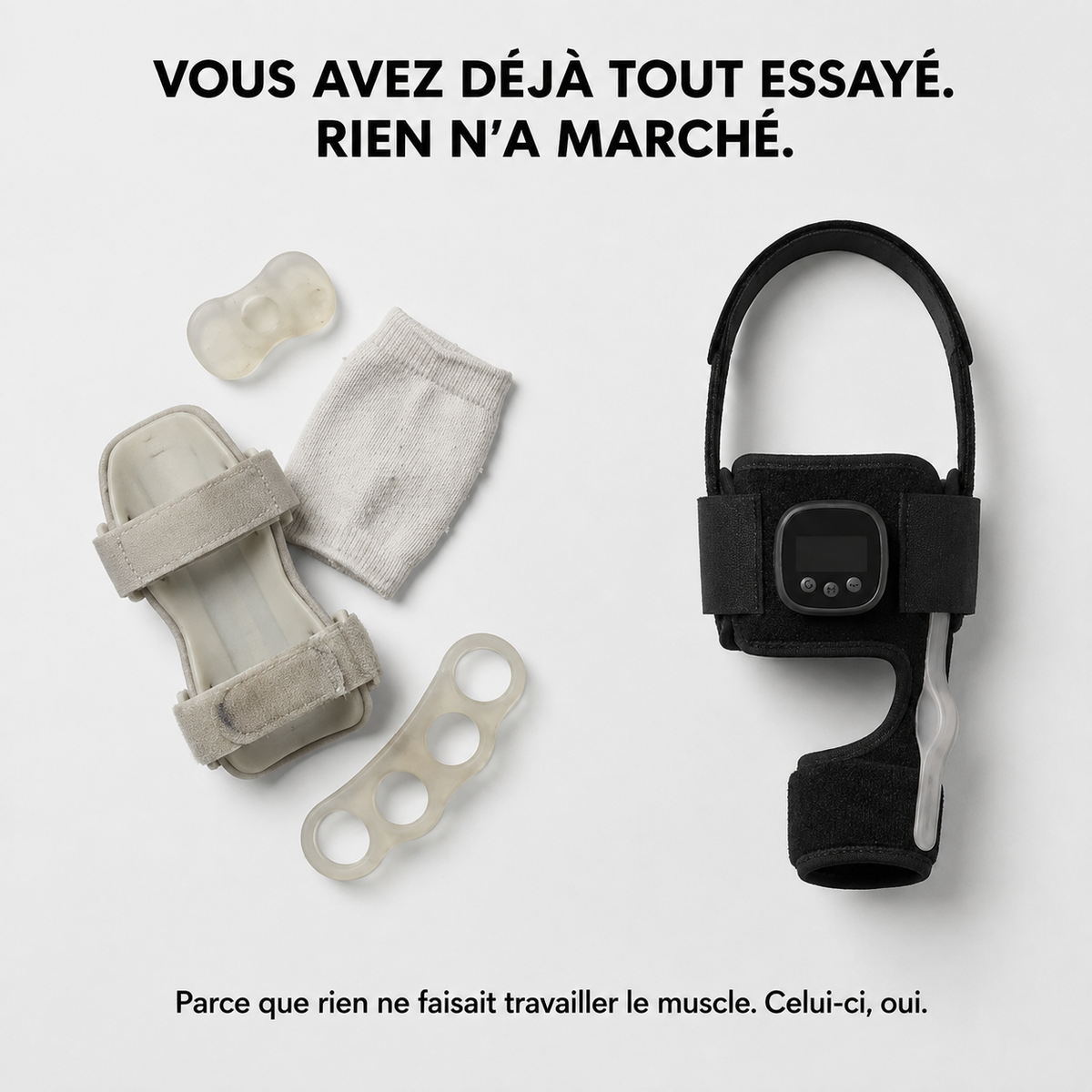 Il tient votre orteil. Et il rééduque le muscle qui doit le tenir.